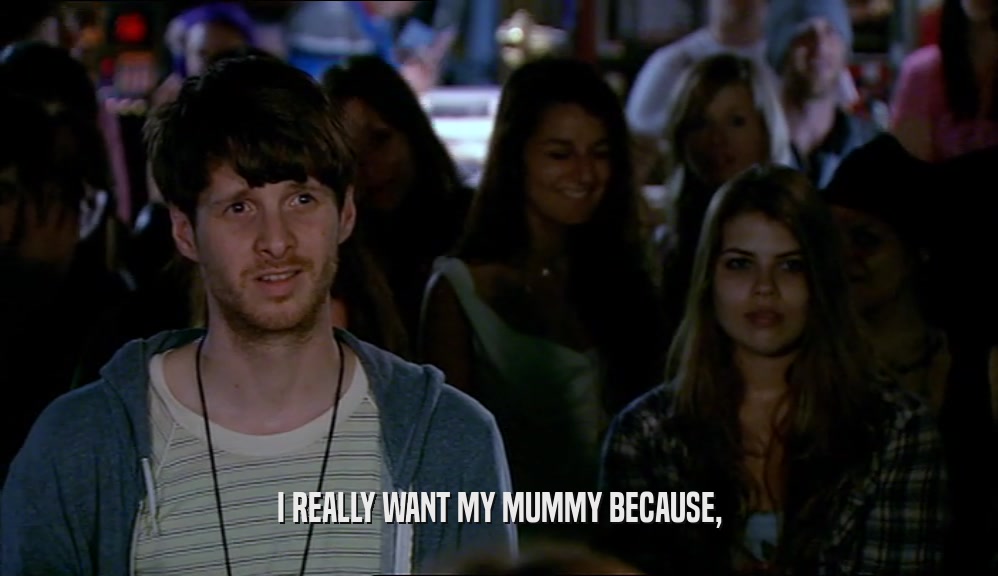 I REALLY WANT MY MUMMY BECAUSE,  