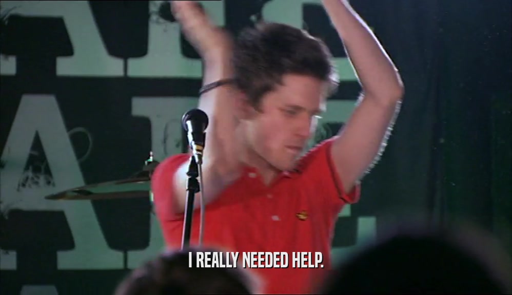 I REALLY NEEDED HELP.  