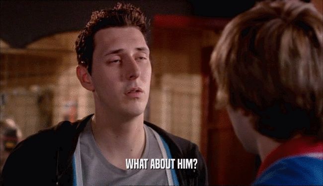 WHAT ABOUT HIM?  