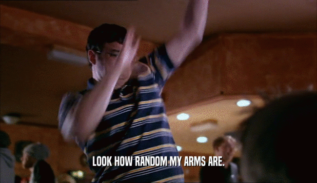 LOOK HOW RANDOM MY ARMS ARE.  