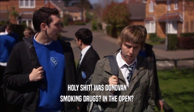 HOLY SHIT! WAS DONOVAN SMOKING DRUGS? IN THE OPEN? 