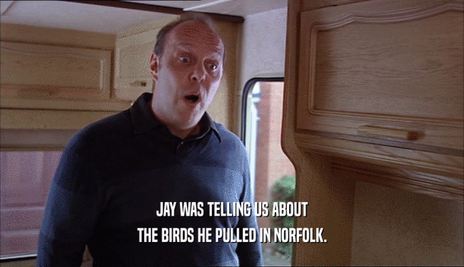 JAY WAS TELLING US ABOUT THE BIRDS HE PULLED IN NORFOLK. 