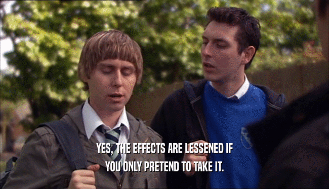 YES, THE EFFECTS ARE LESSENED IF YOU ONLY PRETEND TO TAKE IT. 