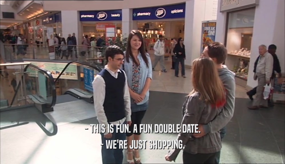 - THIS IS FUN. A FUN DOUBLE DATE. - WE'RE JUST SHOPPING. 