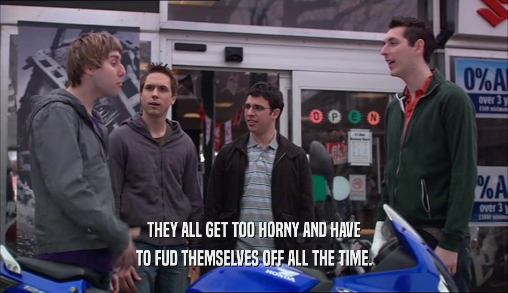THEY ALL GET TOO HORNY AND HAVE TO FUD THEMSELVES OFF ALL THE TIME. 