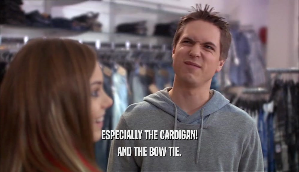 ESPECIALLY THE CARDIGAN! AND THE BOW TIE. 