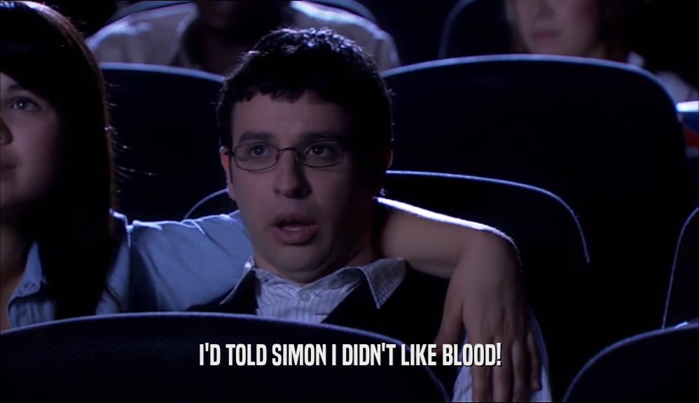 I'D TOLD SIMON I DIDN'T LIKE BLOOD!  