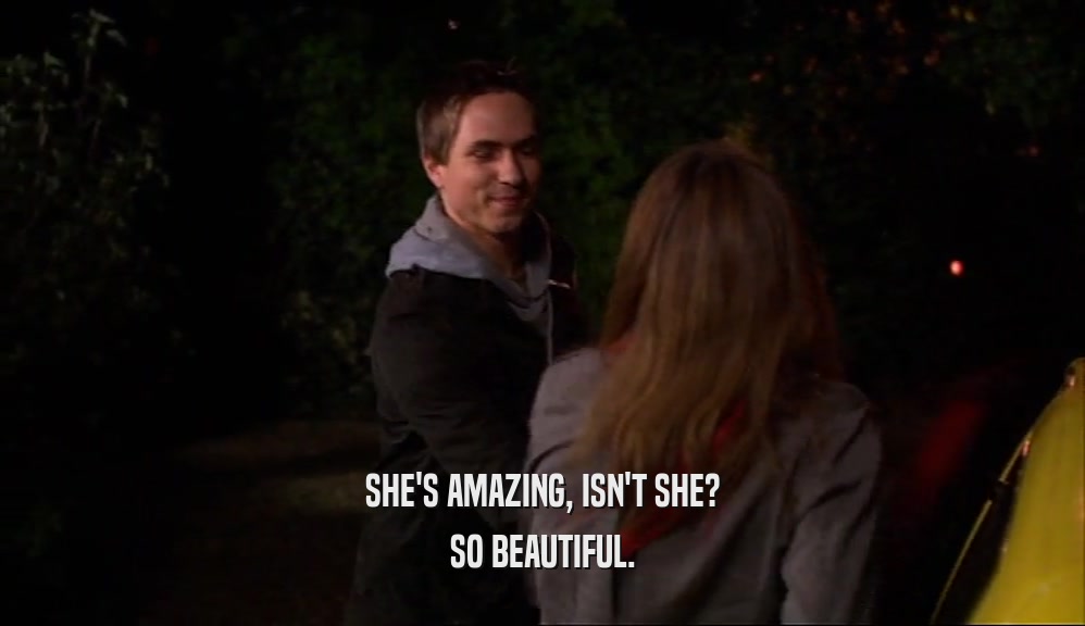 SHE'S AMAZING, ISN'T SHE? SO BEAUTIFUL. 
