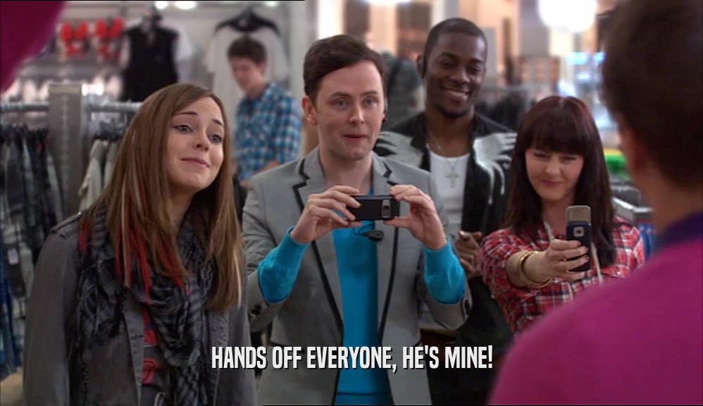HANDS OFF EVERYONE, HE'S MINE!  