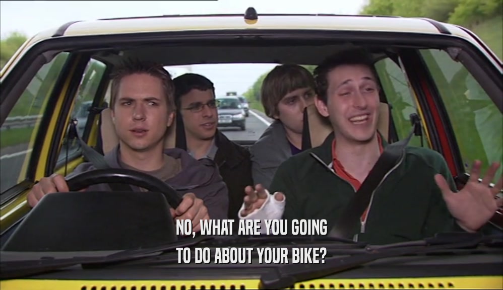 NO, WHAT ARE YOU GOING TO DO ABOUT YOUR BIKE? 