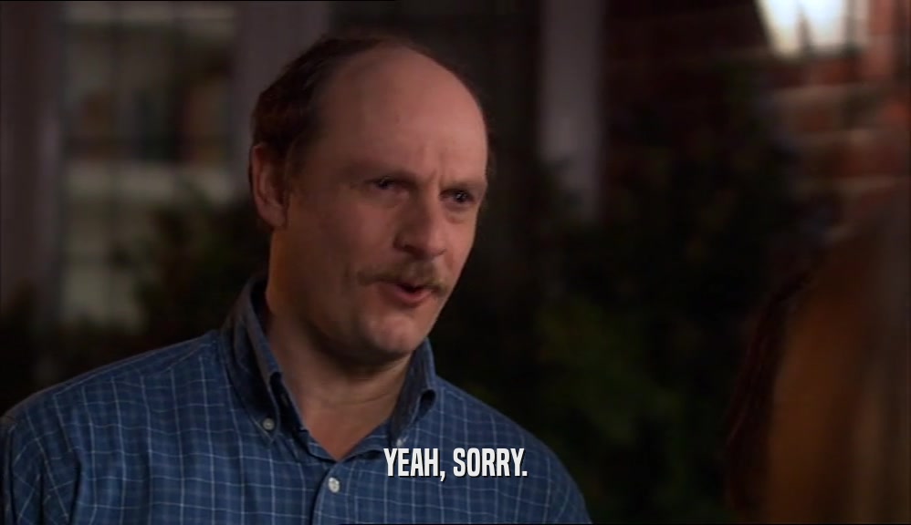 YEAH, SORRY.  
