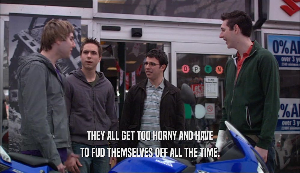 THEY ALL GET TOO HORNY AND HAVE TO FUD THEMSELVES OFF ALL THE TIME. 