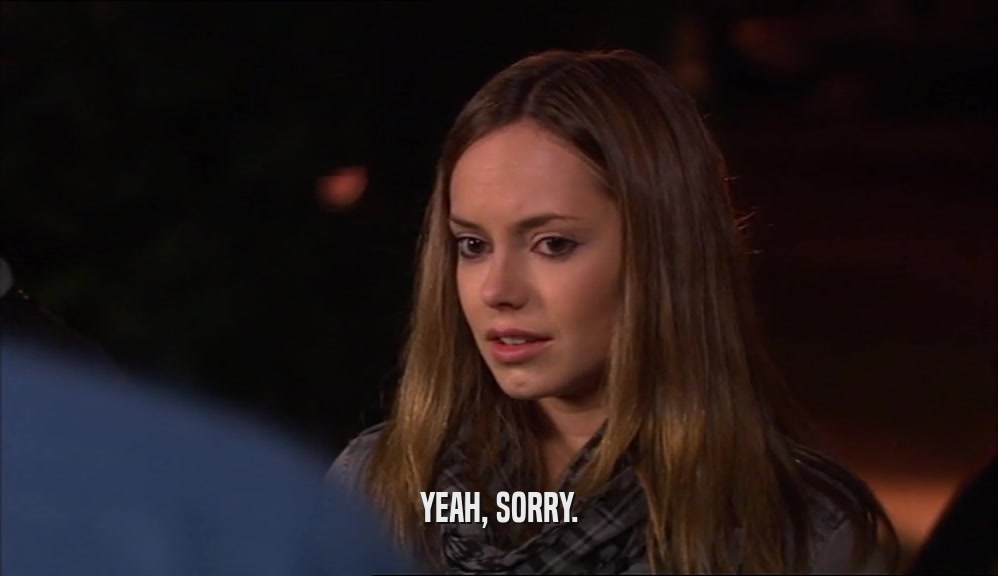 YEAH, SORRY.  
