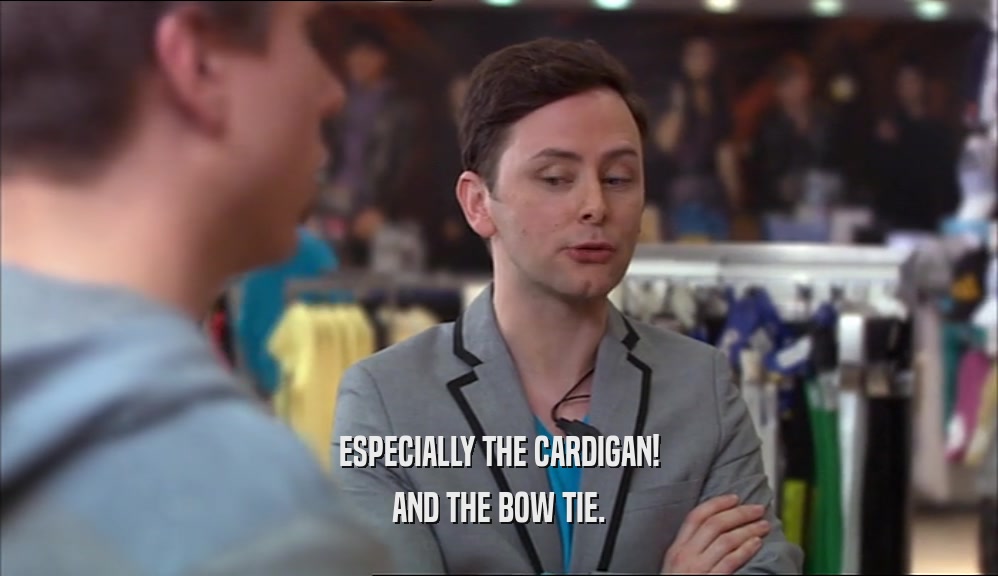 ESPECIALLY THE CARDIGAN! AND THE BOW TIE. 
