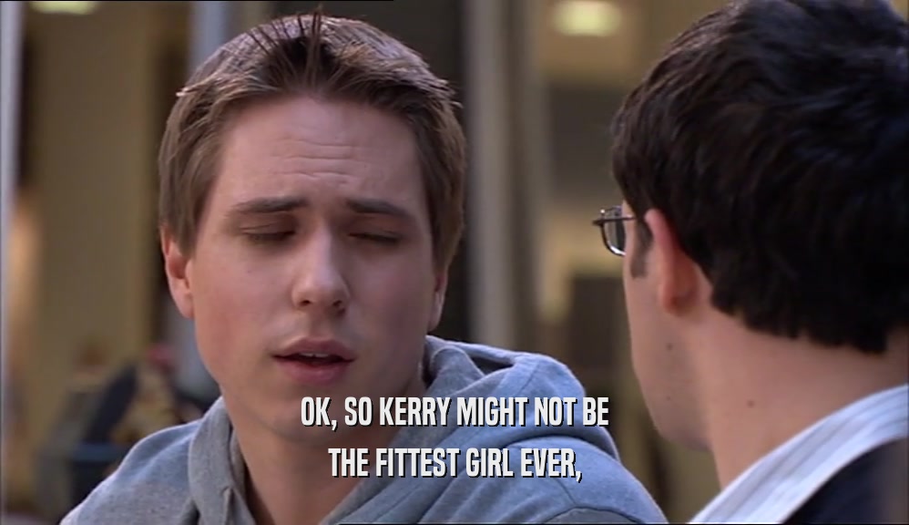 OK, SO KERRY MIGHT NOT BE THE FITTEST GIRL EVER, 