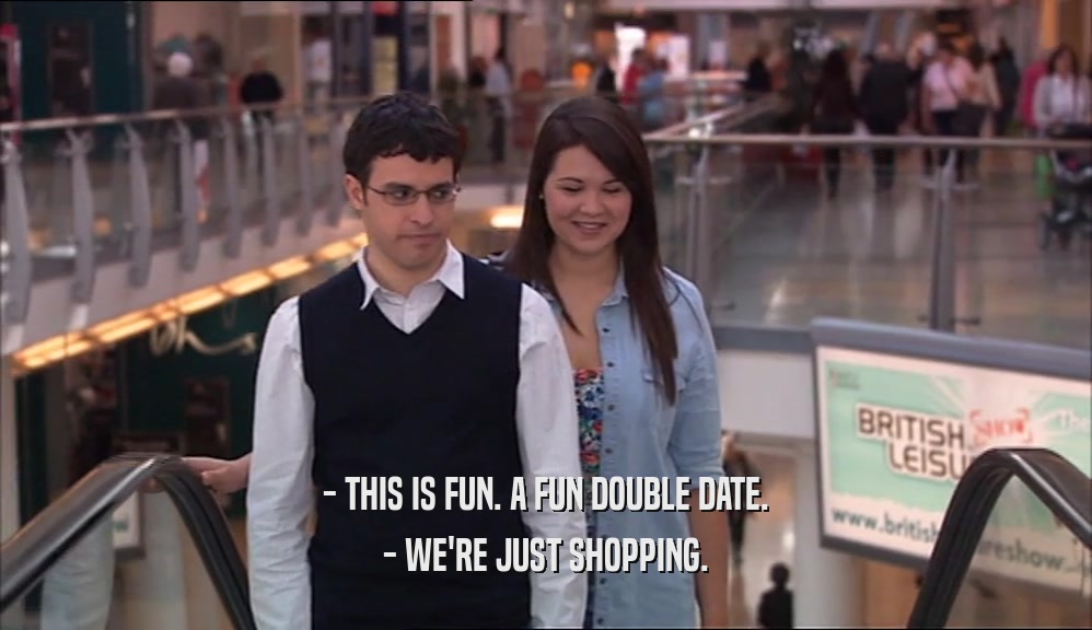 - THIS IS FUN. A FUN DOUBLE DATE. - WE'RE JUST SHOPPING. 