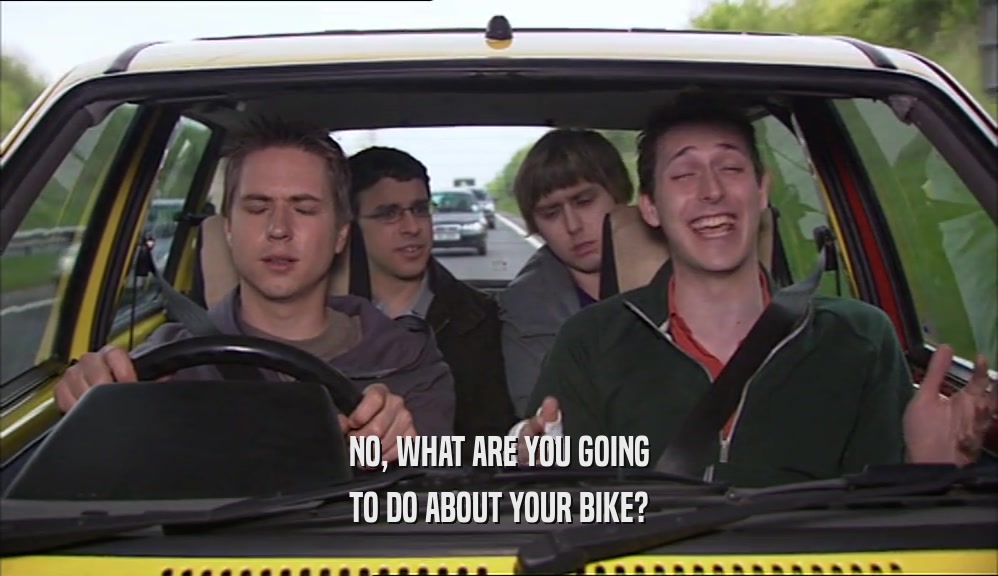 NO, WHAT ARE YOU GOING TO DO ABOUT YOUR BIKE? 