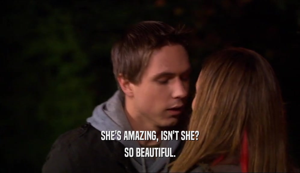 SHE'S AMAZING, ISN'T SHE? SO BEAUTIFUL. 