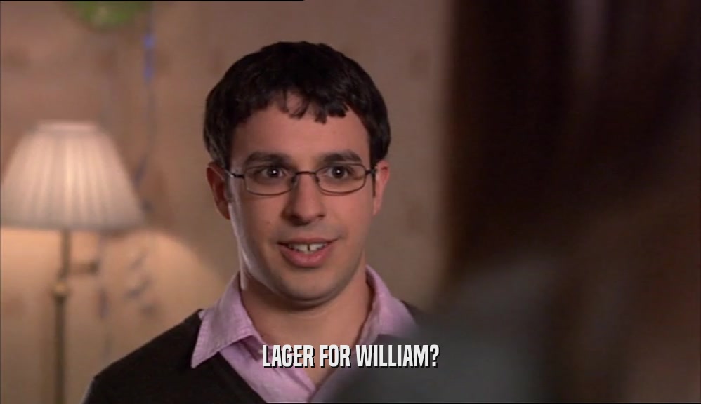 LAGER FOR WILLIAM?
  