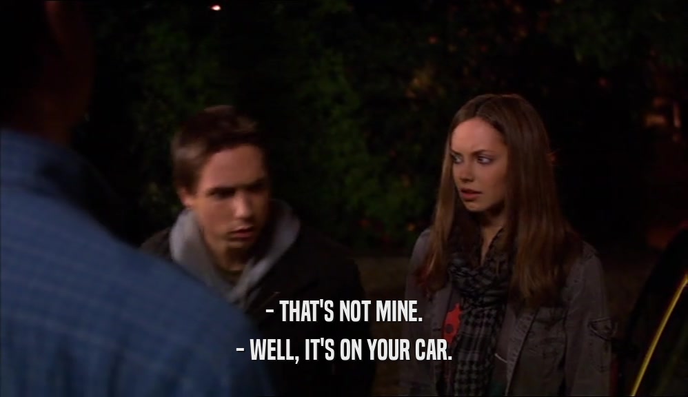 - THAT'S NOT MINE. - WELL, IT'S ON YOUR CAR. 