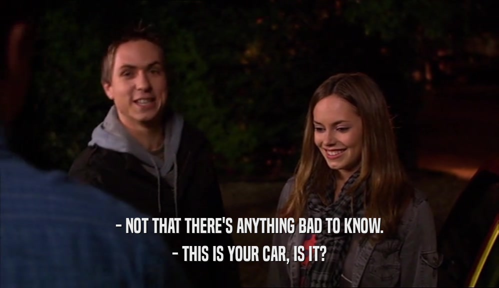 - NOT THAT THERE'S ANYTHING BAD TO KNOW. - THIS IS YOUR CAR, IS IT? 