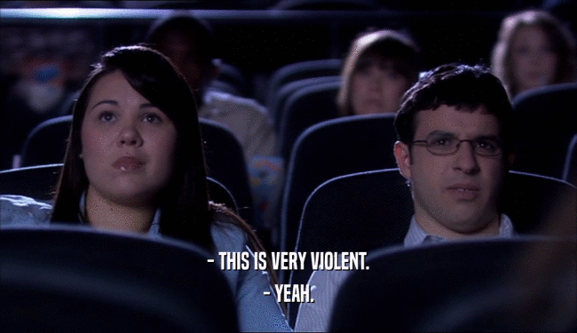 - THIS IS VERY VIOLENT. - YEAH. 