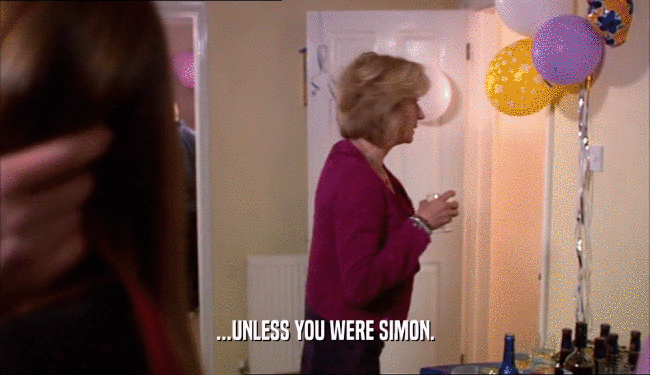 ...UNLESS YOU WERE SIMON.  