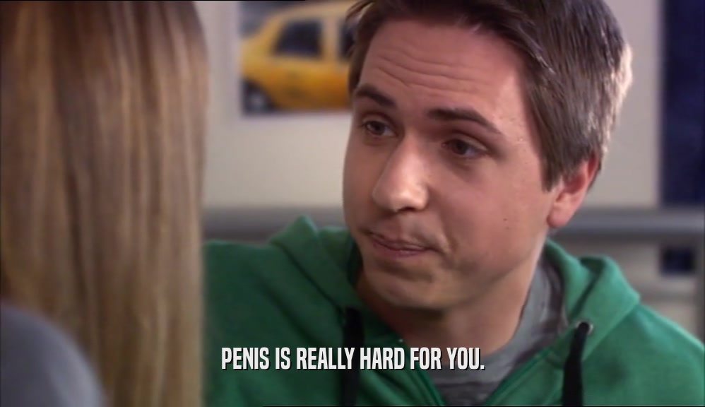 PENIS IS REALLY HARD FOR YOU.  