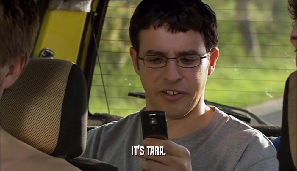 IT'S TARA.  