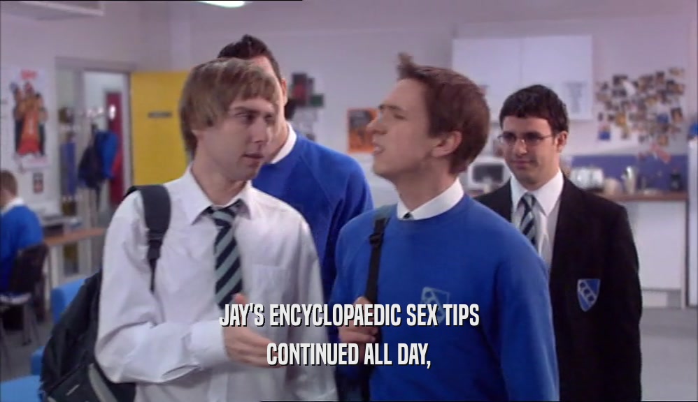 JAY'S ENCYCLOPAEDIC SEX TIPS
 CONTINUED ALL DAY,
 