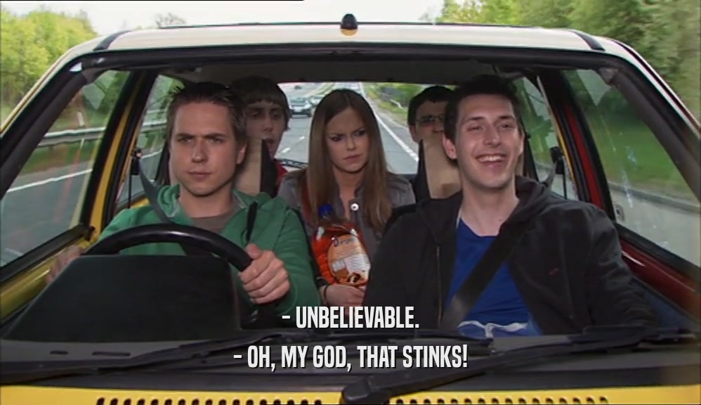 - UNBELIEVABLE. - OH, MY GOD, THAT STINKS! 