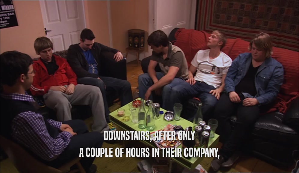 DOWNSTAIRS, AFTER ONLY A COUPLE OF HOURS IN THEIR COMPANY, 
