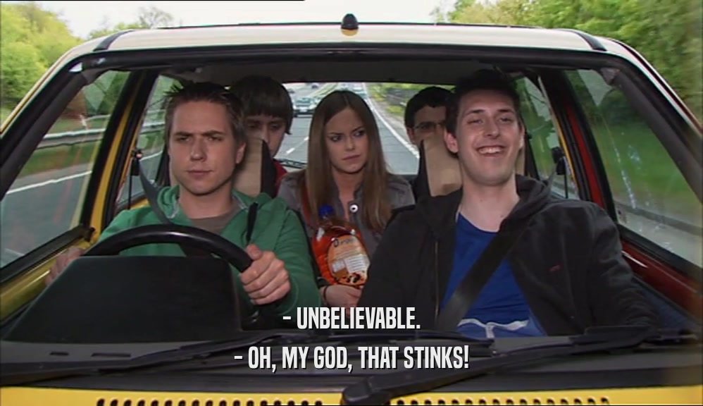 - UNBELIEVABLE. - OH, MY GOD, THAT STINKS! 