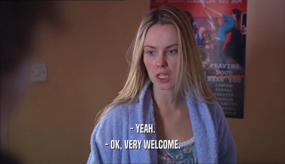 - YEAH. - OK, VERY WELCOME. 