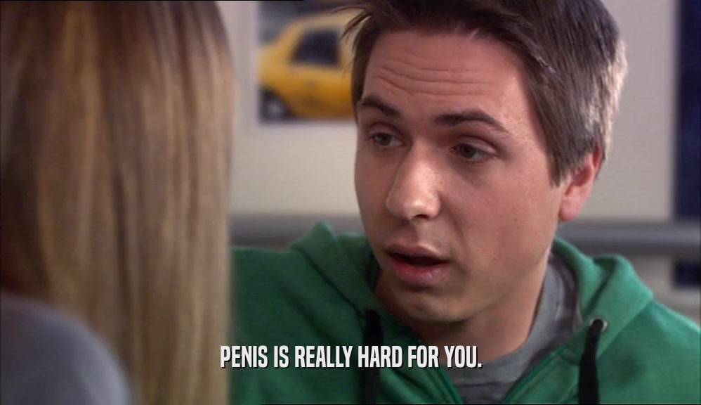 PENIS IS REALLY HARD FOR YOU.  