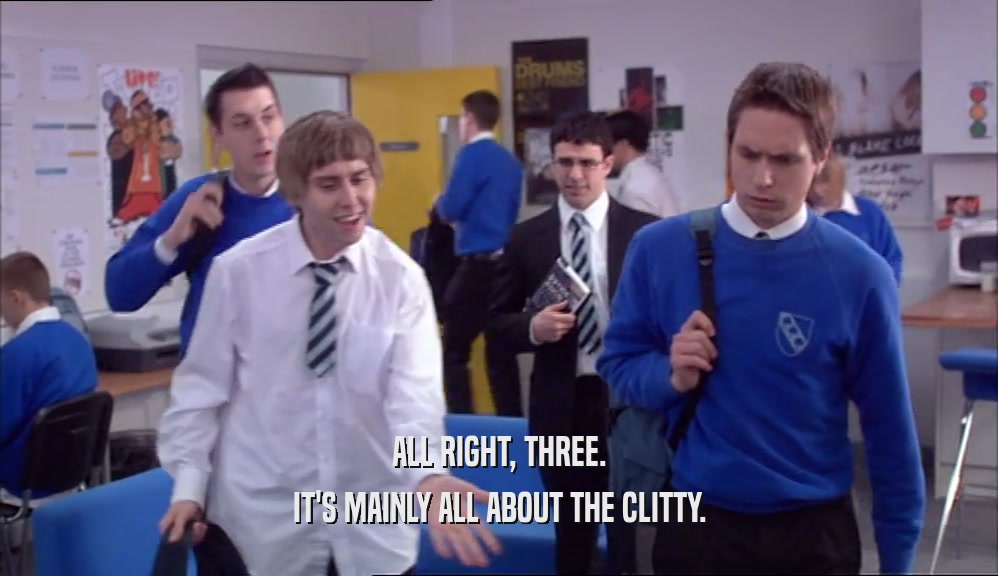 ALL RIGHT, THREE. IT'S MAINLY ALL ABOUT THE CLITTY. 