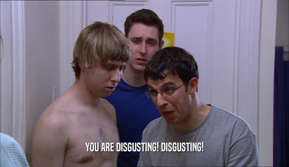 YOU ARE DISGUSTING! DISGUSTING!  