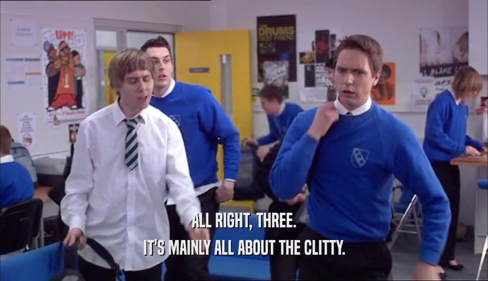 ALL RIGHT, THREE. IT'S MAINLY ALL ABOUT THE CLITTY. 