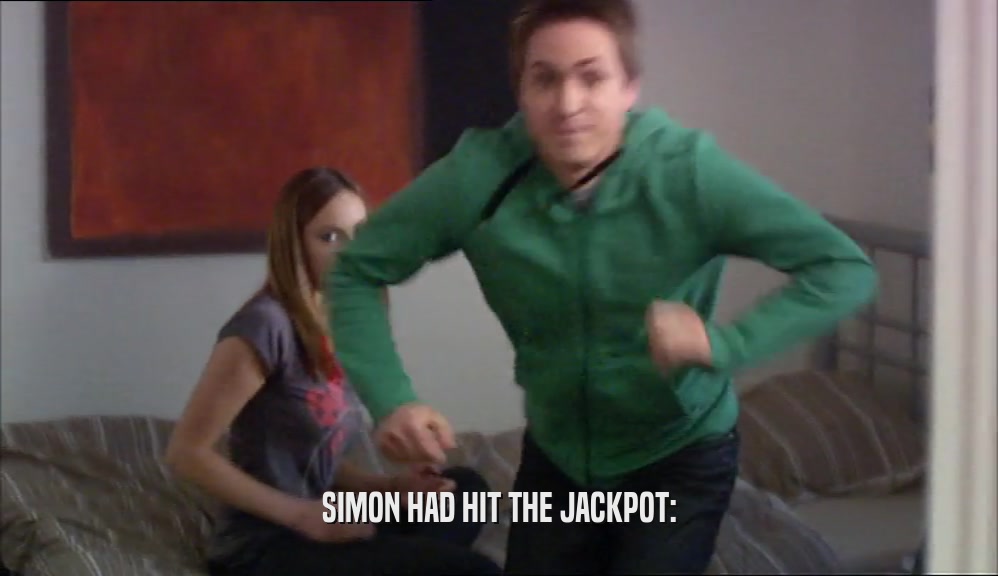 SIMON HAD HIT THE JACKPOT:  