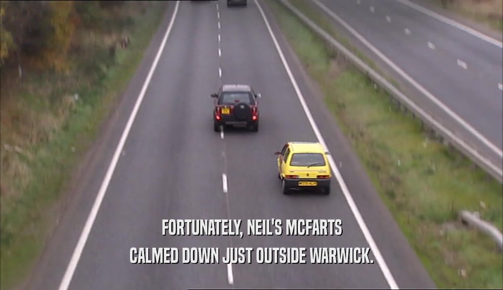 FORTUNATELY, NEIL'S MCFARTS CALMED DOWN JUST OUTSIDE WARWICK. 