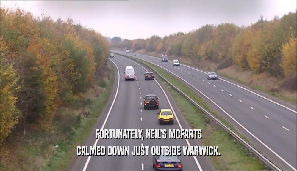 FORTUNATELY, NEIL'S MCFARTS CALMED DOWN JUST OUTSIDE WARWICK. 