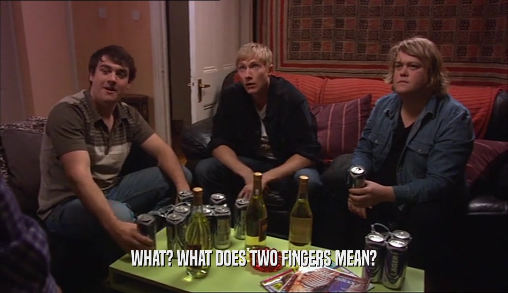 WHAT? WHAT DOES TWO FINGERS MEAN?  