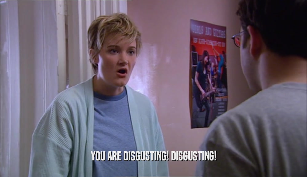 YOU ARE DISGUSTING! DISGUSTING!  