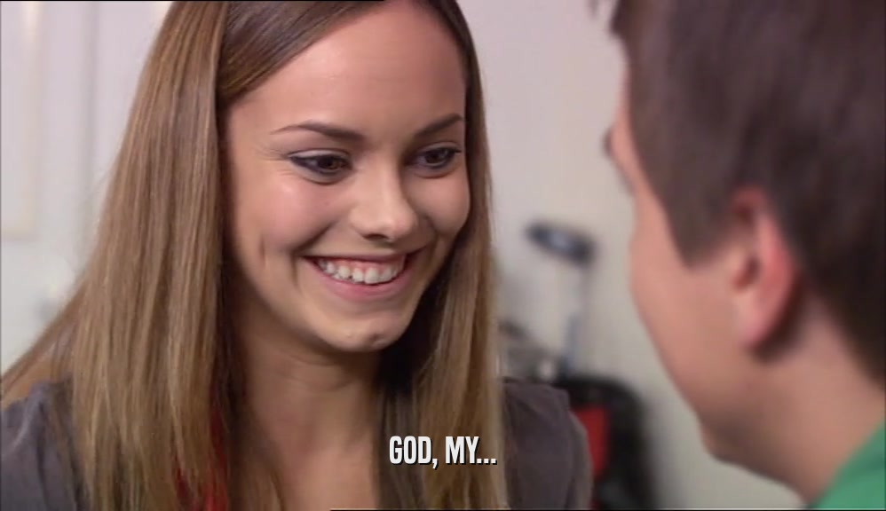 GOD, MY...  