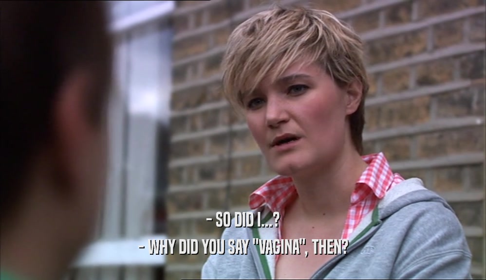 - SO DID I...? - WHY DID YOU SAY 