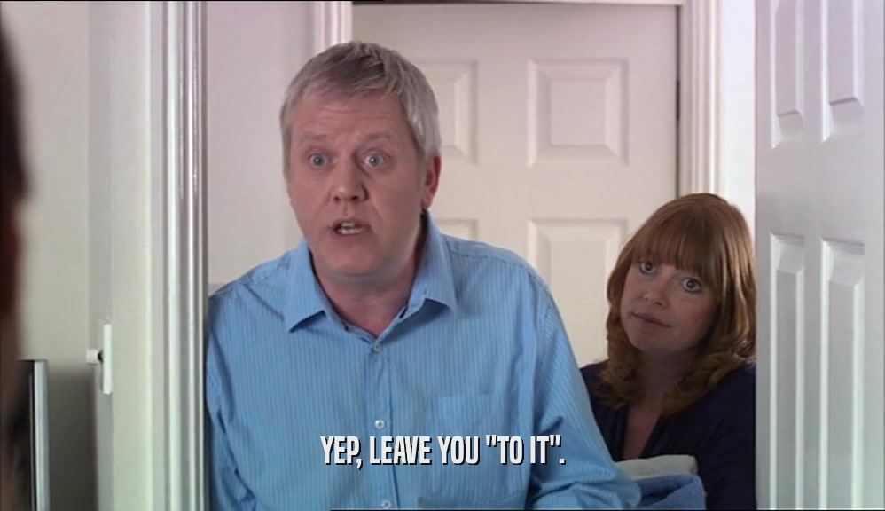 YEP, LEAVE YOU 