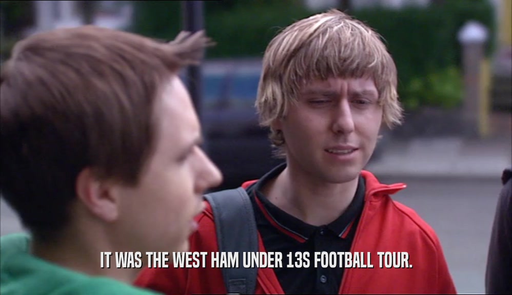 IT WAS THE WEST HAM UNDER 13S FOOTBALL TOUR.  