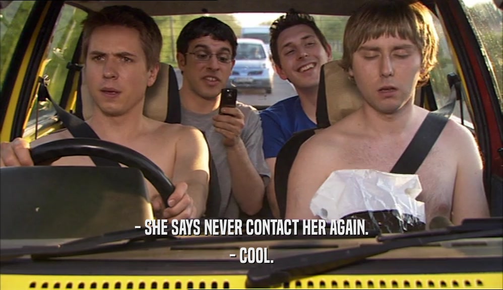 - SHE SAYS NEVER CONTACT HER AGAIN. - COOL. 