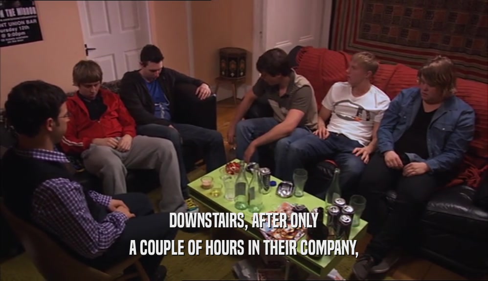 DOWNSTAIRS, AFTER ONLY A COUPLE OF HOURS IN THEIR COMPANY, 