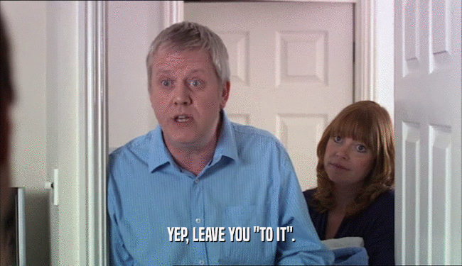 YEP, LEAVE YOU 